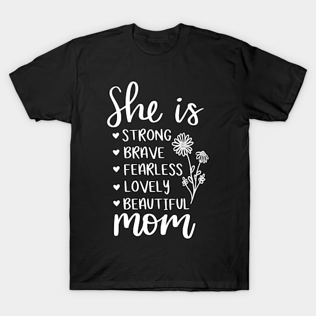 She Is Strong Brave Fearless Lovely Beautiful Mom Shirt, Beautiful Mom Shirt, Mother Day Tee, Mommy Shirt, Strong Mom Tee, Gift For Her T-Shirt by Arnitaemerita6499